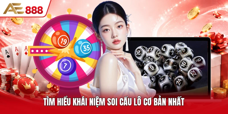 Tìm hiểu khái niệm soi cầu lô cơ bản nhất Tìm hiểu khái niệm soi cầu lô cơ bản nhất